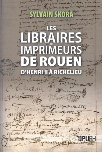 Les libraires imprimeurs de Rouen, d’Henri II à&nbsp;Richelieu